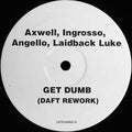 Axwell, Sebastian Ingrosso, Steve Angello, Laidback Luke - Get Dumb (Daft Rework)