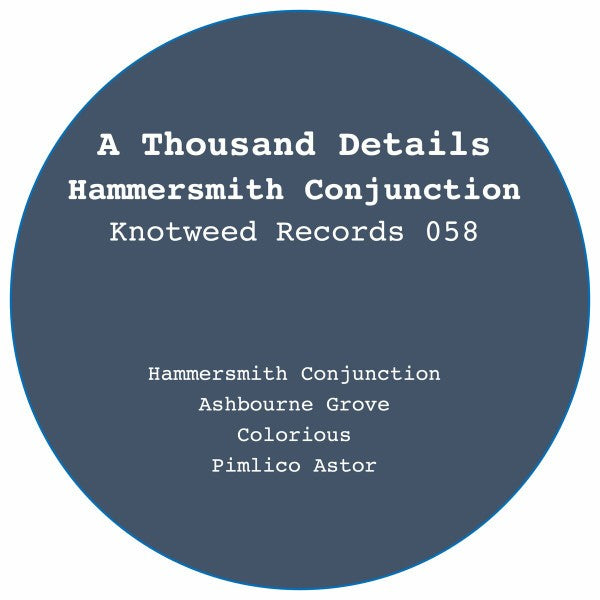 A Thousand Details - Hammersmith Conjunction