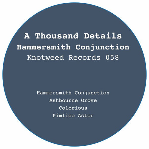 A Thousand Details - Hammersmith Conjunction