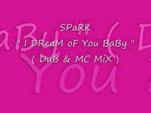 Spark (Feat. Markell & MC Spyder) - I Dream Of U Baby